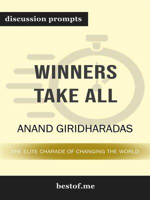 cover image of Summary--"Winners Take All--The Elite Charade of Changing the World" by Anand Giridharadas | Discussion Prompts